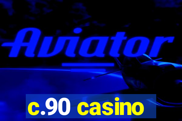 c.90 casino
